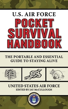 Paperback U.S. Air Force Pocket Survival Handbook: The Portable and Essential Guide to Staying Alive Book