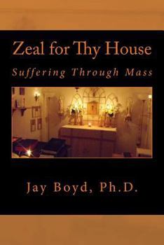 Paperback Zeal for Thy House: Suffering Through Mass Book