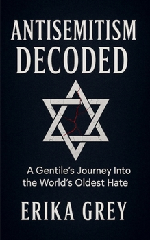 Paperback Antisemitism Decoded: A Gentile's Journey Into the World's Oldest Hate Book