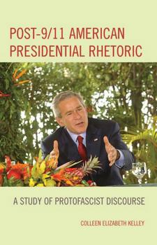 Hardcover Post-9/11 American Presidential Rhetoric: A Study of Protofascist Discourse Book