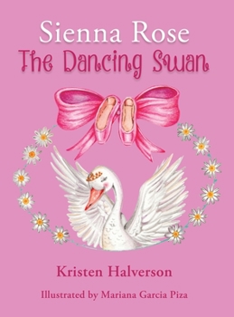 Hardcover Sienna Rose: The Dancing Swan Book
