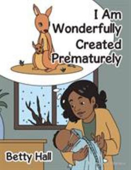 Paperback I Am Wonderfully Created Prematurely Book