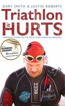 Paperback Triathlon - It Hurts: Inspiring Stories on the Path to Becoming an Ironman Book