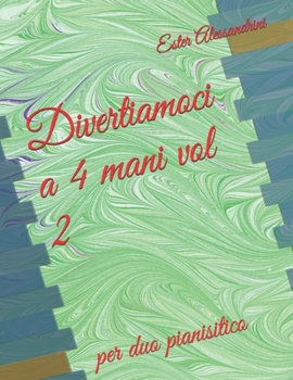 Divertiamoci a 4 mani vol 2: per duo pianisitico (Italian Edition)