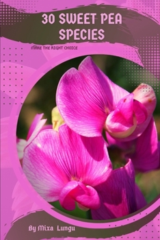 Paperback 30 Sweet Pea species: Make the right choice Book