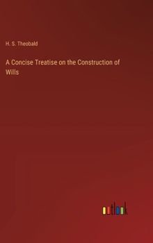 Hardcover A Concise Treatise on the Construction of Wills Book