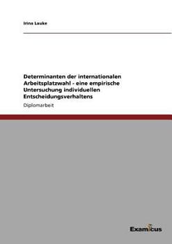 Paperback Determinanten der internationalen Arbeitsplatzwahl - eine empirische Untersuchung individuellen Entscheidungsverhaltens [German] Book