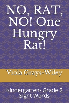 Paperback NO, RAT, NO! One Hungry Rat!: Kindergarten- Grade 2 Sight Words Book