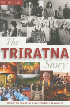 Paperback The Triratna Story: Behind the Scenes of a New Buddhist Movement Book