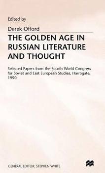 The Golden Age of Russian Literature and Thought: Selected Papers from the Fourth World Congress for Soviet and Eastern Studies, Harrogate, 1990