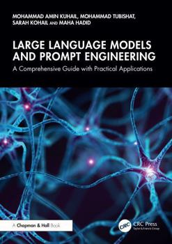 Paperback Large Language Models and Prompt Engineering: A Comprehensive Guide with Practical Applications Book