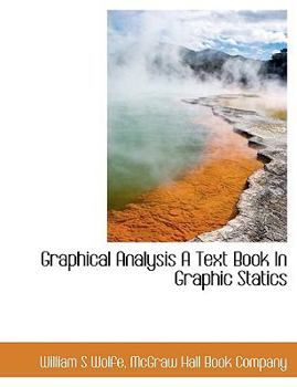 Paperback Graphical Analysis a Text Book in Graphic Statics Book