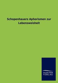Paperback Schopenhauers Aphorismen Zur Lebensweisheit [German] Book