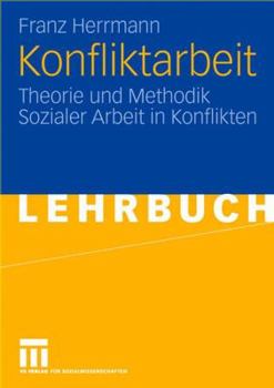 Paperback Konfliktarbeit: Theorie Und Methodik Sozialer Arbeit in Konflikten [German] Book