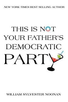 Paperback This Is Not Your Father's Democratic Party Book