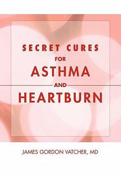 Paperback Secret Cures For Asthma and Heartburn Book