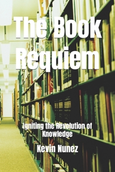 Paperback The Book Requiem: Igniting the Revolution of Knowledge Book