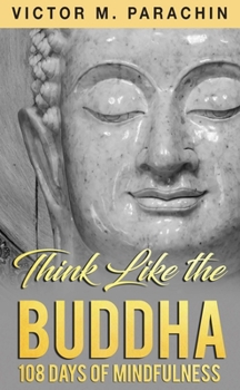 Paperback Think Like the Buddha: 108 Days of Mindfulness Book