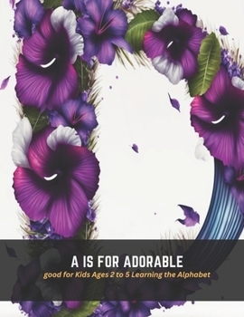 Paperback A is for Adorable: good for Kids Ages 2 to 5 Learning the Alphabet Book