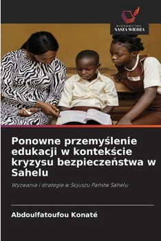 Ponowne przemyslenie edukacji w kontekscie kryzysu bezpieczenstwa w Sahelu (Polish Edition)