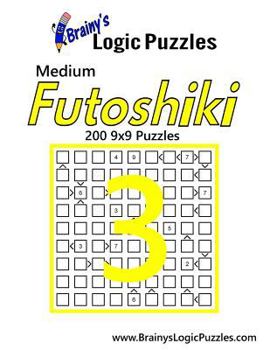 Paperback Brainy's Logic Puzzles Medium Futoshiki #3: 200 9x9 Puzzles Book