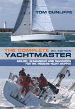 Hardcover The Complete Yachtmaster: Sailing, Seamanship and Navigation for the Modern Yacht Skipper 9th Edition Book