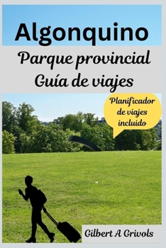 Paperback Algonquino Parque provincial Guía de viajes: Consejos de expertos y secretos locales [Spanish] Book
