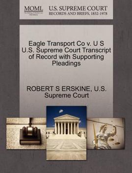 Paperback Eagle Transport Co V. U S U.S. Supreme Court Transcript of Record with Supporting Pleadings Book