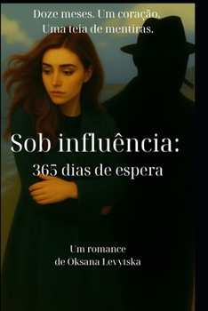 Sob influência: 365 dias de espera (Portuguese Edition)