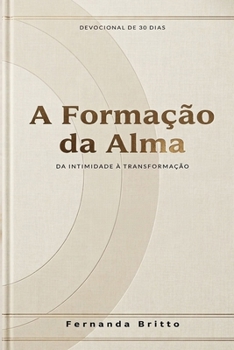 Paperback A Formação da Alma: Da Intimidade à Transformação [Portuguese] Book