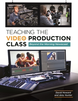 Paperback Teaching the Video Production Class: Beyond the Morning Newscast Book