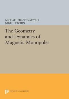 Paperback The Geometry and Dynamics of Magnetic Monopoles Book