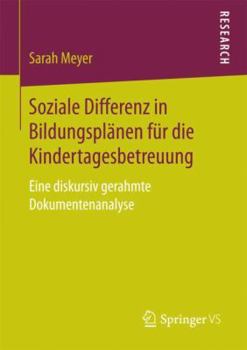 Paperback Soziale Differenz in Bildungsplänen Für Die Kindertagesbetreuung: Eine Diskursiv Gerahmte Dokumentenanalyse [German] Book