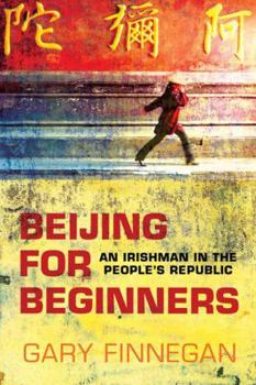 Paperback Beijing for Beginners: An Irishman in the People's Republic Book