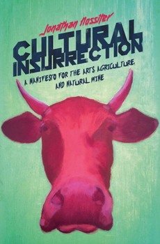 Paperback Cultural Insurrection: A Manifesto for Arts, Agriculture, and Natural Wine Book