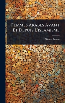 Hardcover Femmes Arabes Avant Et Depuis L'islamisme [French] Book