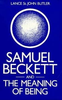 Hardcover Samuel Beckett and the Meaning of Being: A Study in Ontological Parable Book