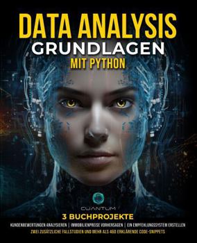 Data Analysis-Grundlagen mit Python: Meistern Sie Python und Datenanalyse mit NumPy, Pandas, Matplotlib und Seaborn (German Edition)