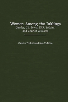 Hardcover Women Among the Inklings: Gender, C. S. Lewis, J.R.R. Tolkien, and Charles Williams Book