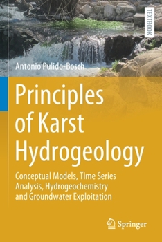 Paperback Principles of Karst Hydrogeology: Conceptual Models, Time Series Analysis, Hydrogeochemistry and Groundwater Exploitation Book