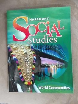 Paperback Harcourt Social Studies: Student Edition Grade 3 World Communities 2010 Book
