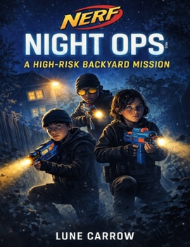 Nerf Night Ops: A High-Risk Backyard Mission