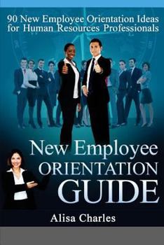 Paperback New Employee Orientation Guide: 90 New Employee Orientation Ideas for Human Resources Professionals Book