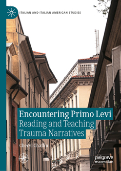 Encountering Primo Levi: Reading and Teaching Trauma Narratives (Italian and Italian American Studies)