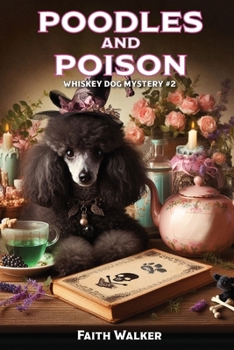 Poodles and Poison: Whiskey Dog Mystery #2