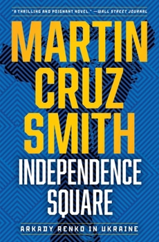 Independence Square: Arkady Renko in Ukraine - Book #10 of the Arkady Renko