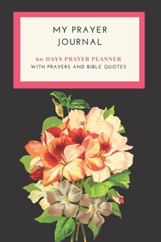 Paperback My Prayer Journal: 60 days prayer planner. With prayers and Bible quotes Book