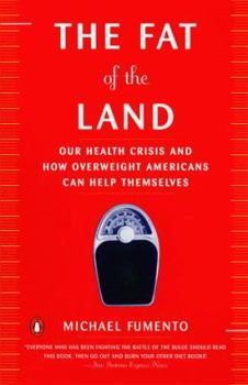 Paperback The Fat of the Land: The Obesity Epidemic and How Overweight Americans Can Help Themselves Book