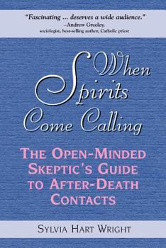 Hardcover When Spirits Come Calling: The Open-Minded Skeptic's Guide to After-Death Contacts Book