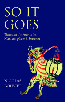 Hardcover So It Goes: Travels in the Aran Isles, Xian and Places in Between Book